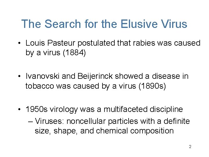 The Search for the Elusive Virus • Louis Pasteur postulated that rabies was caused