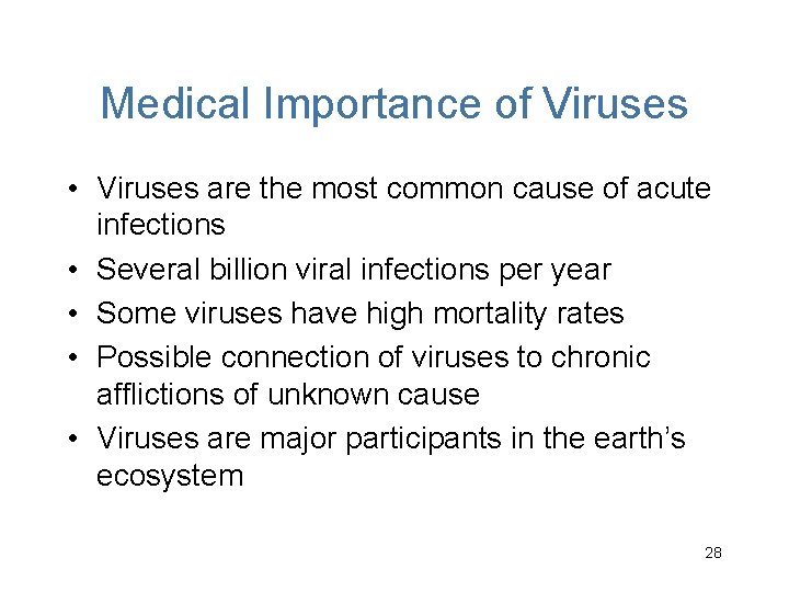 Medical Importance of Viruses • Viruses are the most common cause of acute infections