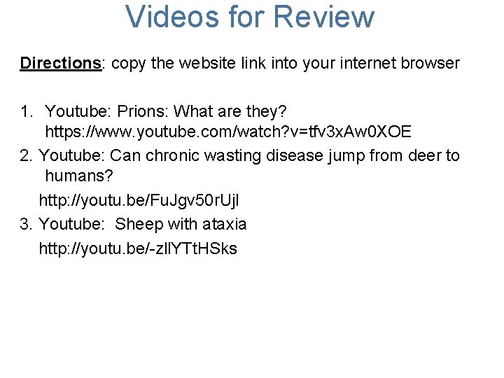 Videos for Review Directions: copy the website link into your internet browser 1. Youtube: