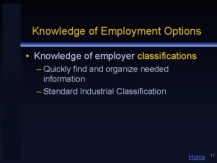 Knowledge of Employment Options • Knowledge of employer classifications – Quickly find and organize