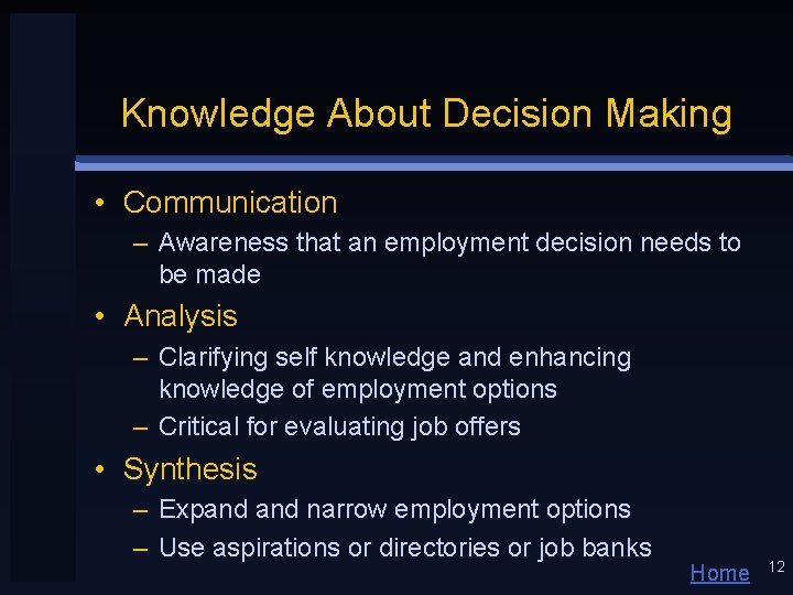 Knowledge About Decision Making • Communication – Awareness that an employment decision needs to