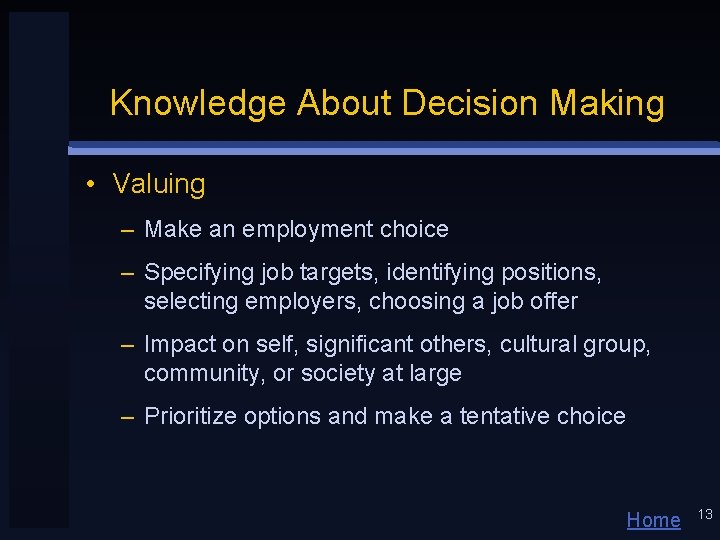 Knowledge About Decision Making • Valuing – Make an employment choice – Specifying job