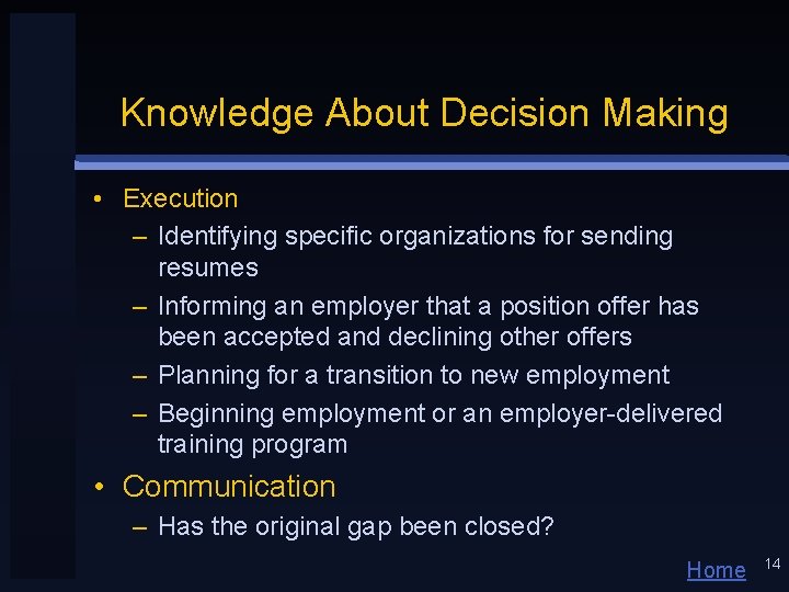 Knowledge About Decision Making • Execution – Identifying specific organizations for sending resumes –