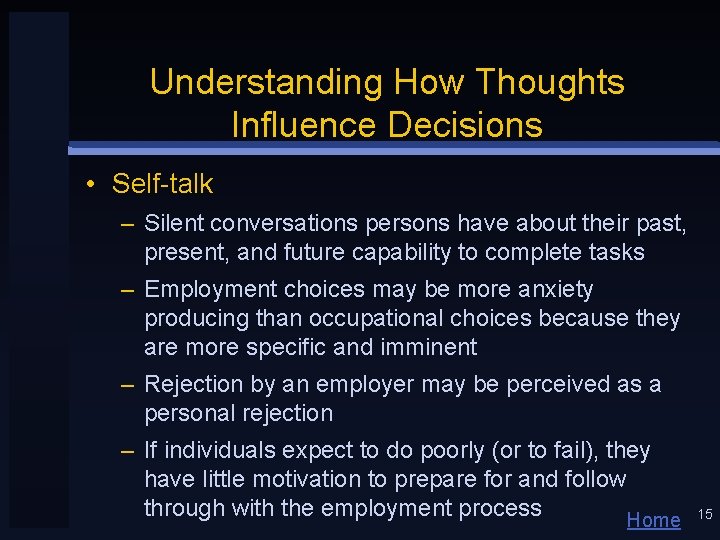 Understanding How Thoughts Influence Decisions • Self-talk – Silent conversations persons have about their