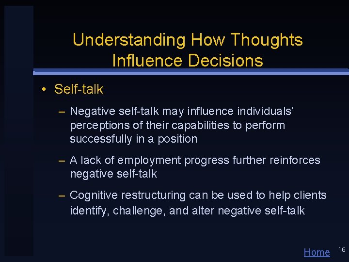 Understanding How Thoughts Influence Decisions • Self-talk – Negative self-talk may influence individuals’ perceptions