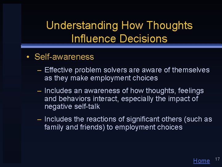 Understanding How Thoughts Influence Decisions • Self-awareness – Effective problem solvers are aware of
