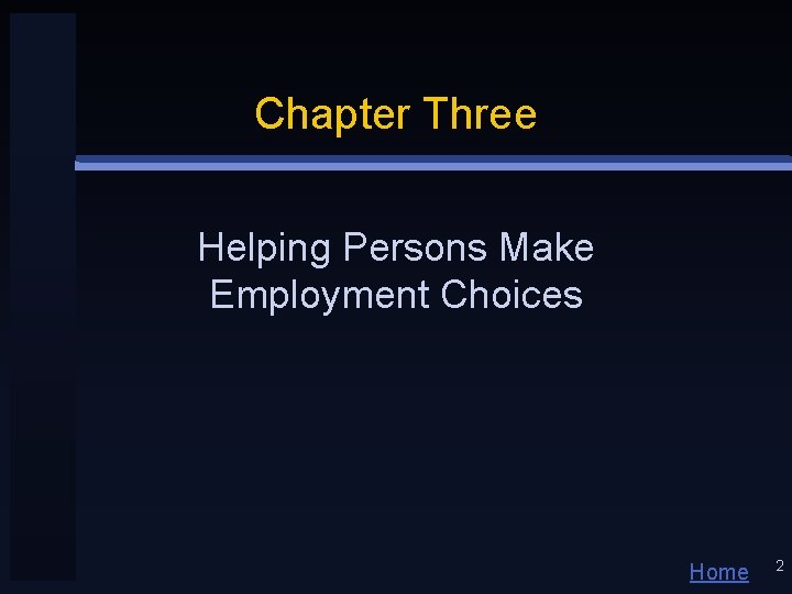 Chapter Three Helping Persons Make Employment Choices Home 2 