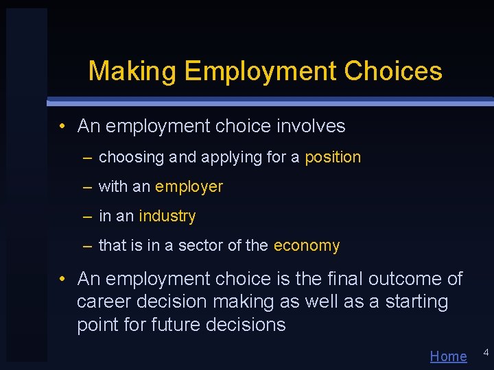 Making Employment Choices • An employment choice involves – choosing and applying for a