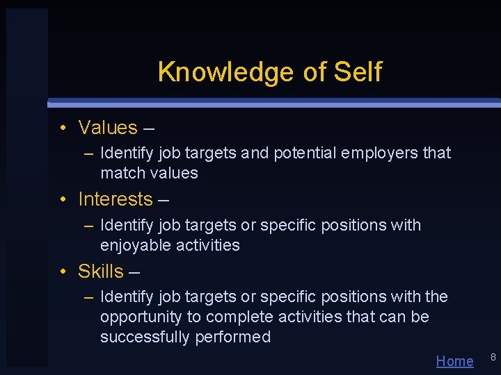 Knowledge of Self • Values – – Identify job targets and potential employers that