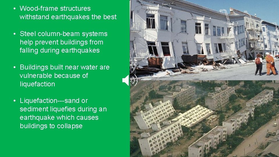  • Wood-frame structures withstand earthquakes the best • Steel column-beam systems help prevent