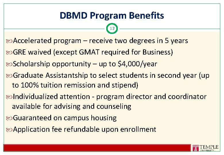 DBMD Program Benefits 12 Accelerated program – receive two degrees in 5 years GRE