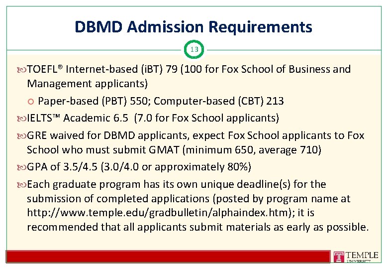 DBMD Admission Requirements 13 TOEFL® Internet-based (i. BT) 79 (100 for Fox School of