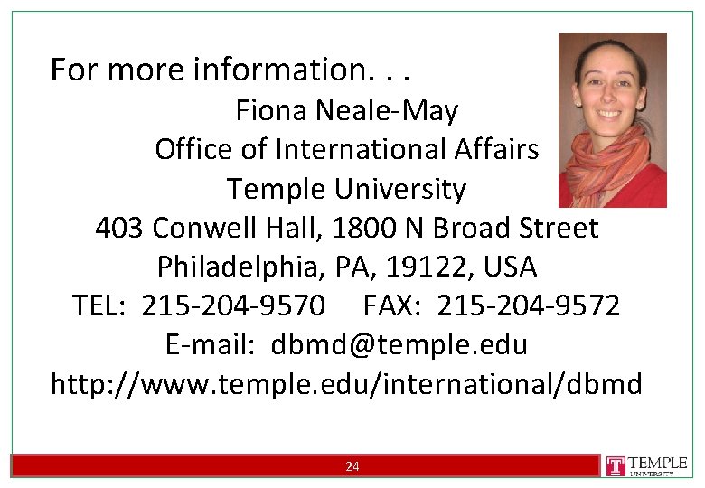 For more information. . . Fiona Neale-May Office of International Affairs Temple University 403