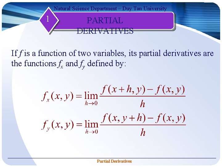 Natural Science Department – Duy Tan University 1 PARTIAL DERIVATIVES If f is a