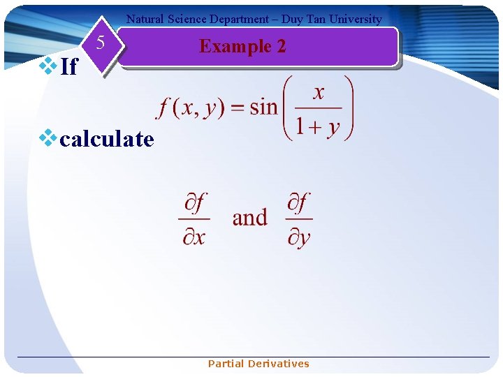 Natural Science Department – Duy Tan University v. If 5 Example 2 vcalculate Partial