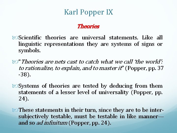 Karl Popper IX Theories Scientific theories are universal statements. Like all linguistic representations they