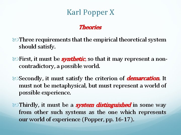 Karl Popper X Theories Three requirements that the empirical theoretical system should satisfy. First,