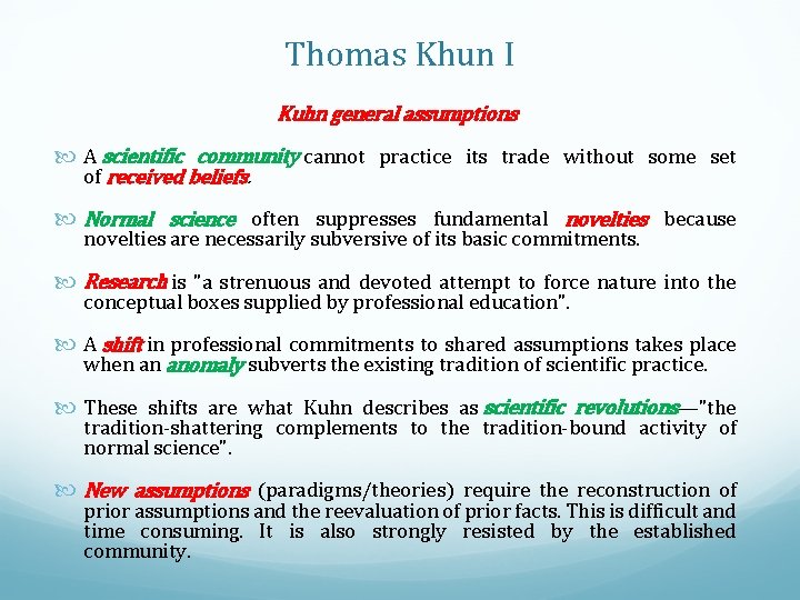 Thomas Khun I Kuhn general assumptions A scientific community cannot practice its trade without