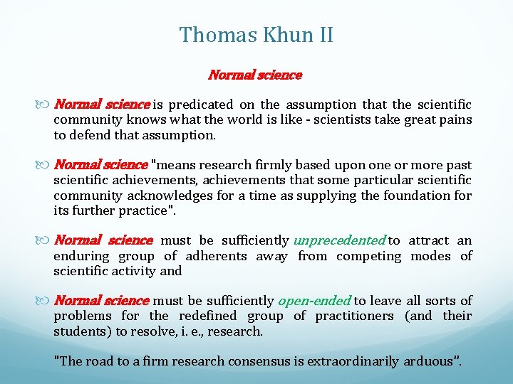 Thomas Khun II Normal science is predicated on the assumption that the scientific community