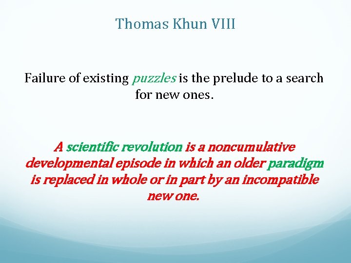 Thomas Khun VIII Failure of existing puzzles is the prelude to a search for