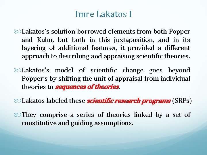 Imre Lakatos I Lakatos’s solution borrowed elements from both Popper and Kuhn, but both