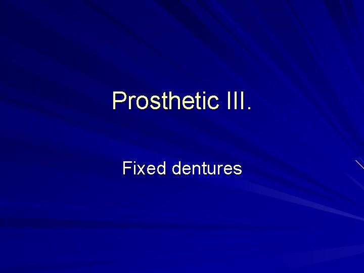 Prosthetic III. Fixed dentures 