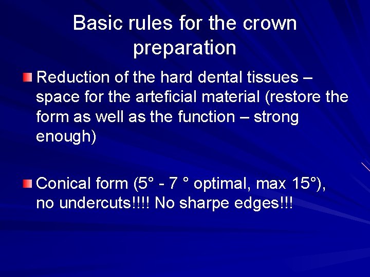 Basic rules for the crown preparation Reduction of the hard dental tissues – space
