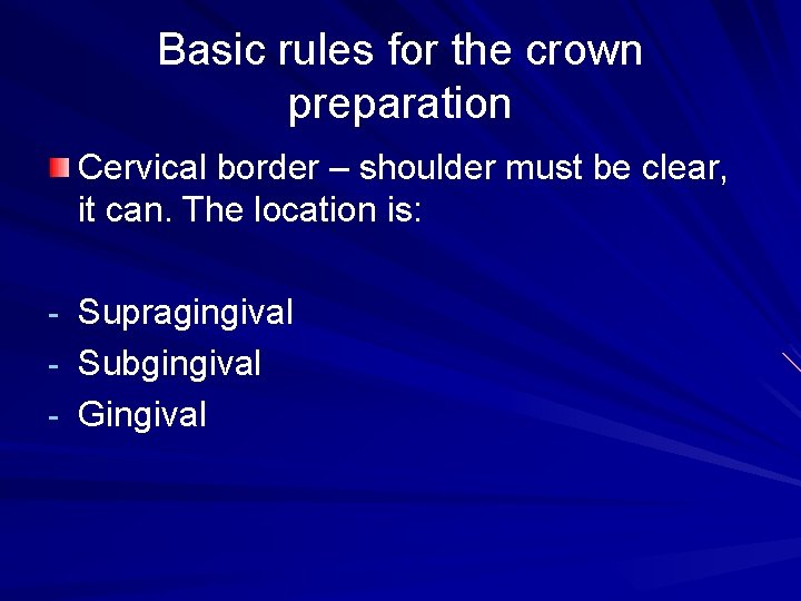 Basic rules for the crown preparation Cervical border – shoulder must be clear, it