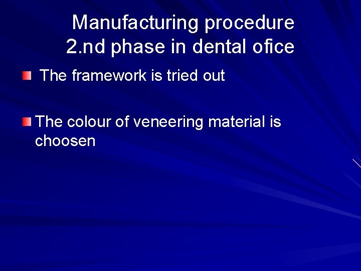 Manufacturing procedure 2. nd phase in dental ofice The framework is tried out The