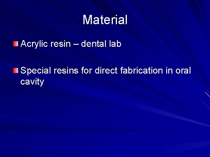 Material Acrylic resin – dental lab Special resins for direct fabrication in oral cavity