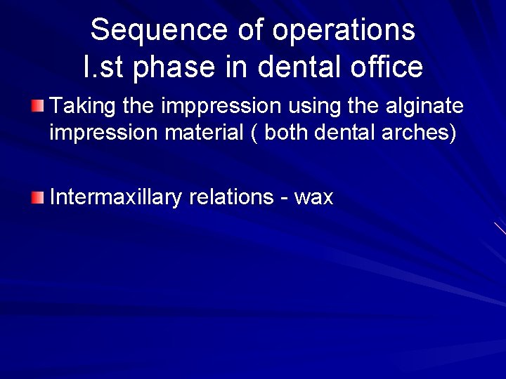 Sequence of operations I. st phase in dental office Taking the imppression using the