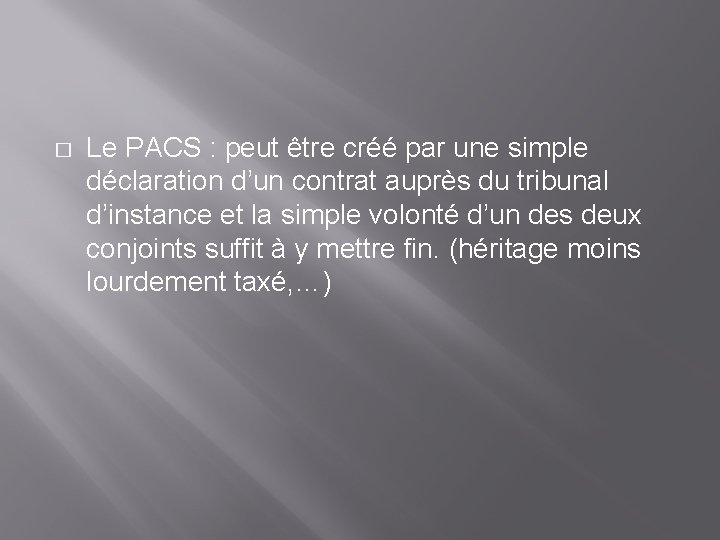 � Le PACS : peut être créé par une simple déclaration d’un contrat auprès