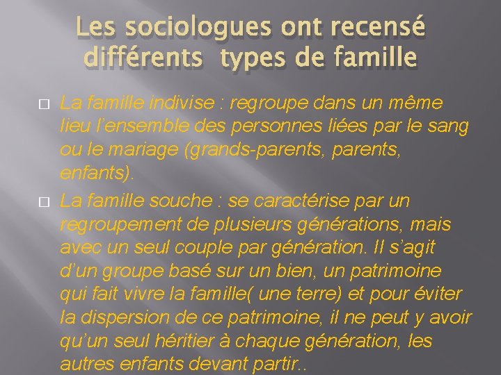 Les sociologues ont recensé différents types de famille � � La famille indivise :