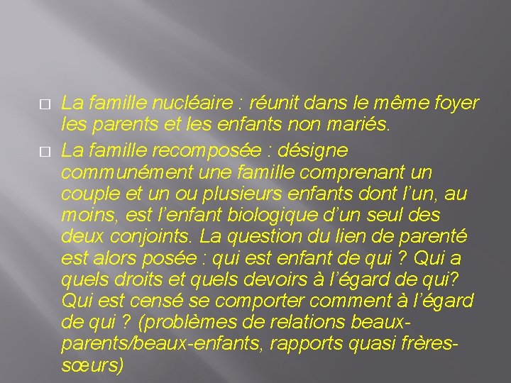 � � La famille nucléaire : réunit dans le même foyer les parents et