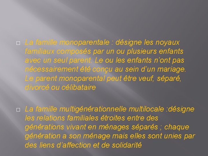 � La famille monoparentale : désigne les noyaux familiaux composés par un ou plusieurs