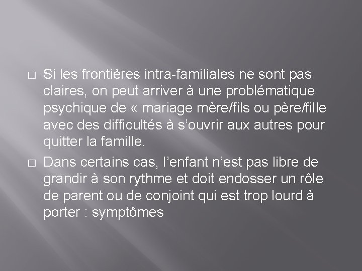 � � Si les frontières intra-familiales ne sont pas claires, on peut arriver à