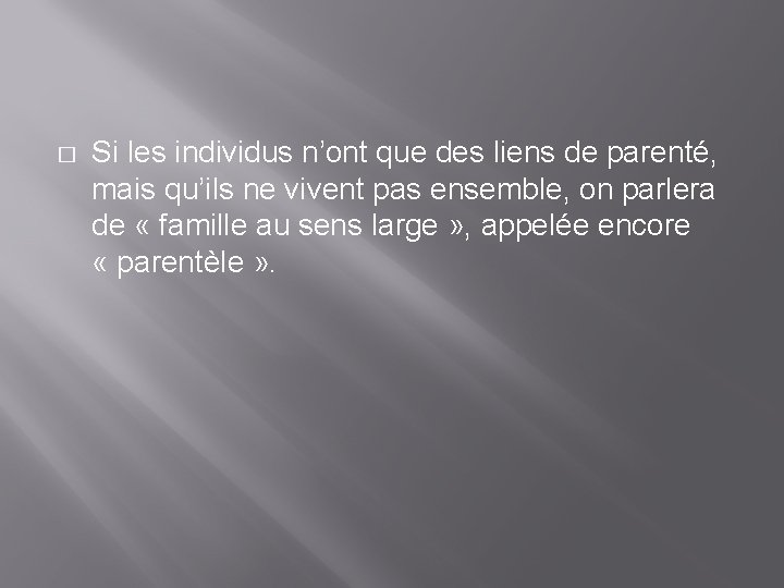 � Si les individus n’ont que des liens de parenté, mais qu’ils ne vivent