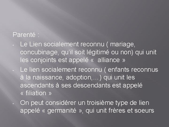 Parenté : - Le Lien socialement reconnu ( mariage, concubinage, qu’il soit légitimé ou