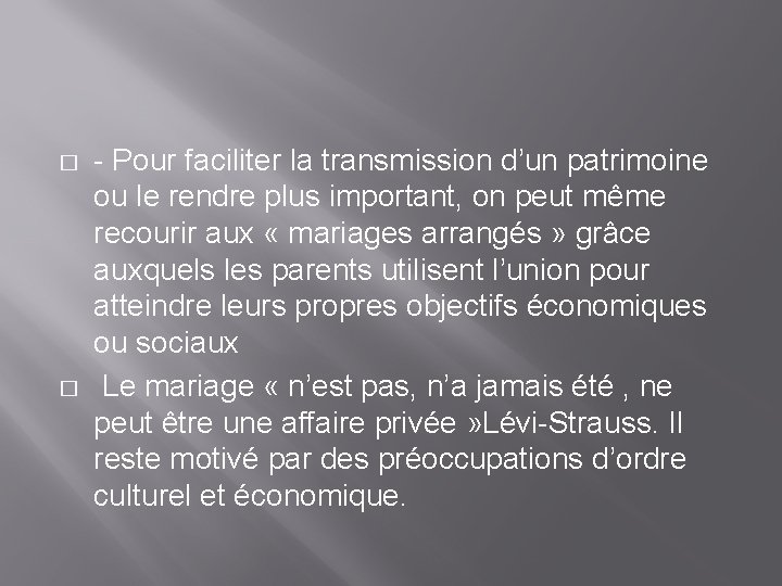 � � - Pour faciliter la transmission d’un patrimoine ou le rendre plus important,