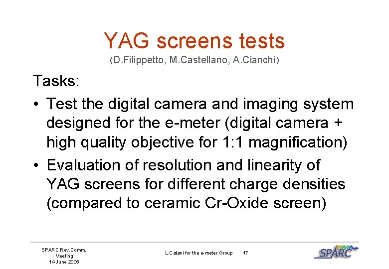 YAG screens tests (D. Filippetto, M. Castellano, A. Cianchi) Tasks: • Test the digital