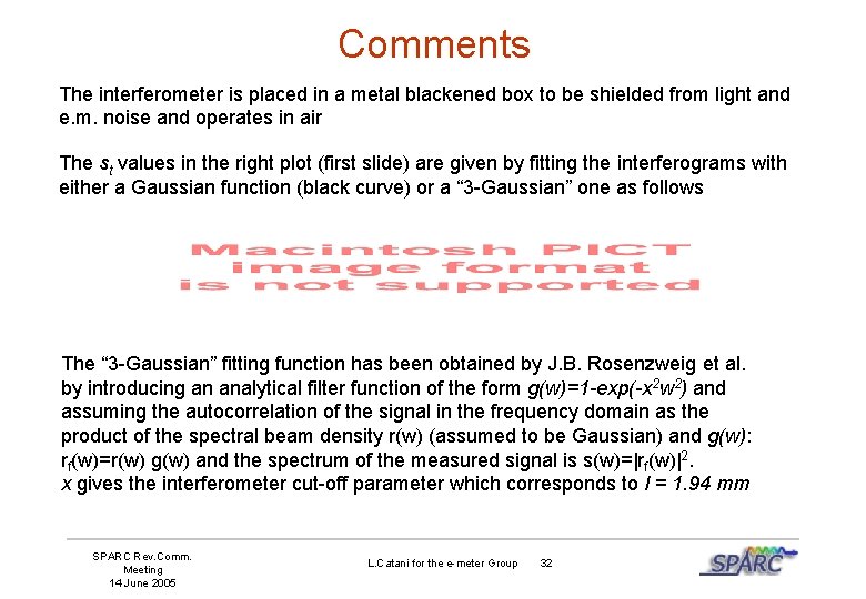 Comments The interferometer is placed in a metal blackened box to be shielded from