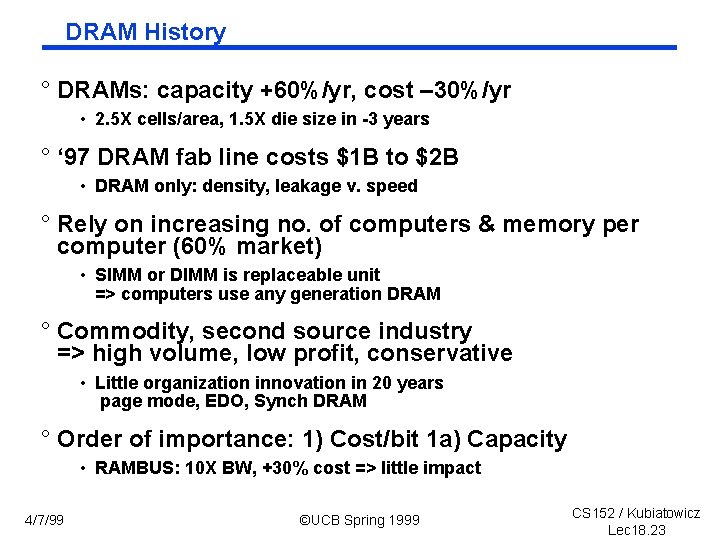 DRAM History ° DRAMs: capacity +60%/yr, cost – 30%/yr • 2. 5 X cells/area,