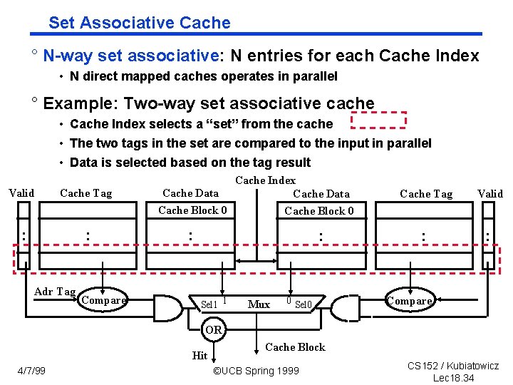 Set Associative Cache ° N way set associative: N entries for each Cache Index