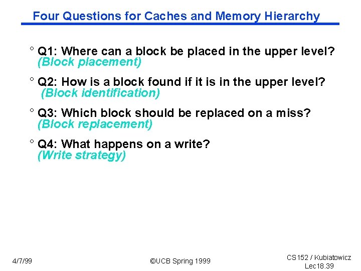 Four Questions for Caches and Memory Hierarchy ° Q 1: Where can a block