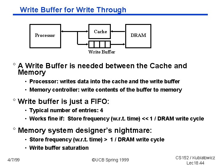 Write Buffer for Write Through Processor Cache DRAM Write Buffer ° A Write Buffer