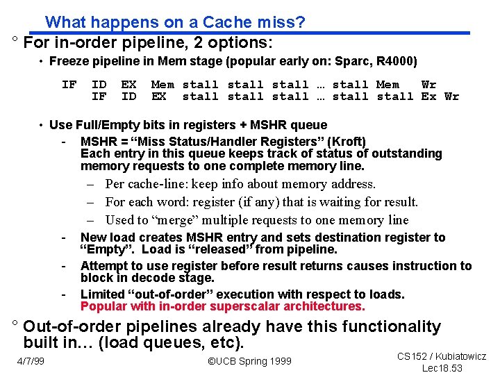 What happens on a Cache miss? ° For in order pipeline, 2 options: •