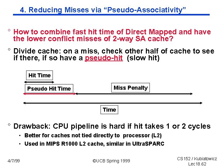 4. Reducing Misses via “Pseudo Associativity” ° How to combine fast hit time of