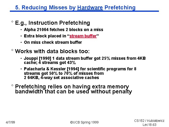 5. Reducing Misses by Hardware Prefetching ° E. g. , Instruction Prefetching • Alpha