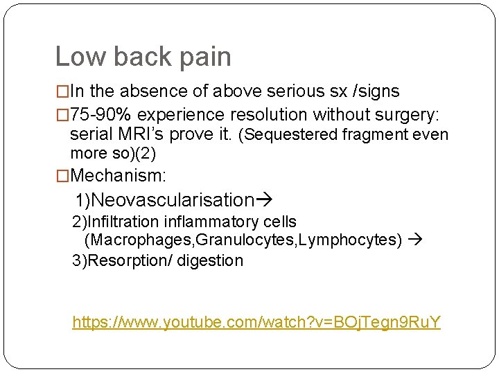 Low back pain �In the absence of above serious sx /signs � 75 -90%