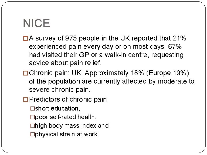 NICE � A survey of 975 people in the UK reported that 21% experienced